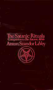 The Satanic Rituals: Companion To The Satanic Bible