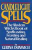 Candlelight Spells: The Modern Witch's Book of Spellcasting, Feasting, and Natural Healing