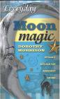 Everyday Moon Magic: Spells & Rituals for Abundant Living