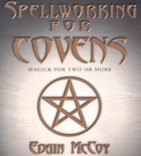 Spellworking For Covens: Magick For Two Or More
