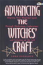 Advancing The Witches' Craft: Aligning Your Magical Spirit Through Meditation, Exploration And Initiation Of The Self