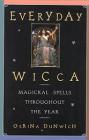 Everyday Wicca: Magickal Spells Throughout the Year