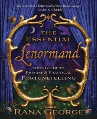 The Essential Lenormand : Your Guide To Precise And Practical Fortunetelling