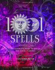 1001 Spells: The Complete Book of Spells for Every Purpose