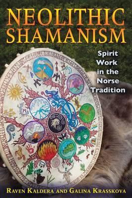 Neolithic Shamanism : Spirit Work In The Norse Tradition