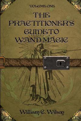 The Practitioner's Guide To Wand Magic