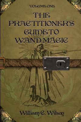 The Practitioner's Guide To Wand Magic