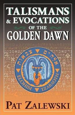 Talismans And Evocations Of The Golden Dawn