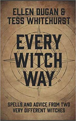 Every Witch Way : Spells and Advice from Two Very Different Witches