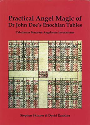 Practical Angel Magic Of Dr. John Dee's Enochian Tables: Tabularum Bonorum Angelorum Invocationes