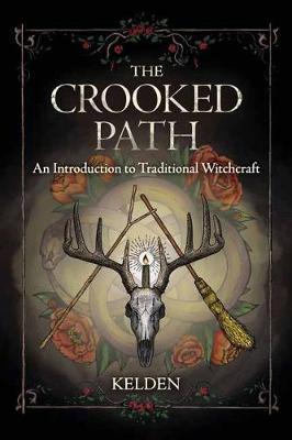 The Crooked Path : An Introduction To Traditional Witchcraft