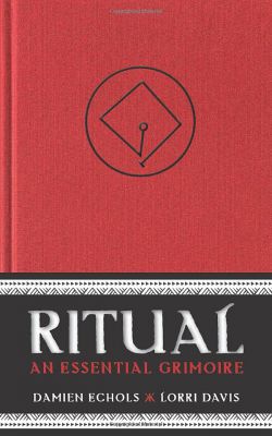 Ritual: An Essential Grimoire