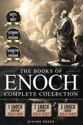 The Books Of Enoch: Complete Collection - Featuring 1 Enoch, 2 Enoch, 3 Enoch, Original Illustrations, And Bonus Apocryphal Texts (Illustrated)