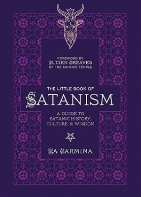 The Little Book Of Satanism: A Guide To Satanic History, Culture, And Wisdom
