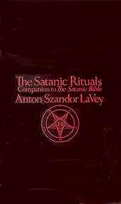 The Satanic Rituals: Companion To The Satanic Bible