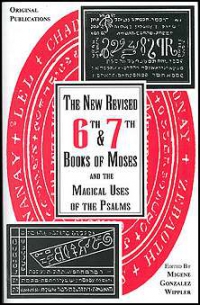 New Revised 6th And 7th Books Of Moses And The Magical Uses Of The Psalms