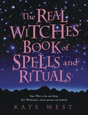 Real Witches Book Of Spells And Rituals By Kate West