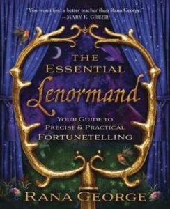 The Essential Lenormand : Your Guide to Precise and Practical Fortunetelling