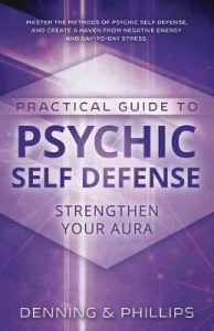 Practical Guide To Psychic Self-Defense : Strengthen Your Aura