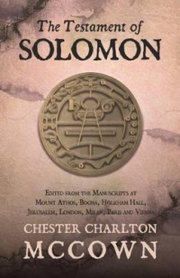 The Testament Of Solomon : Edited From The Manuscripts At Mount Athos, Bogna, Holkham Hall, Jerusalem, London, Milan, Paris And Vienna
