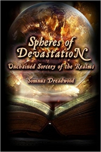 Spheres of Devastation: Unchained Sorcery of the Realms