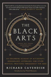Black Arts: An Absorbing Account of Witchcraft, Demonology, Astrology and Other Mystical Practices Throughout the Ages