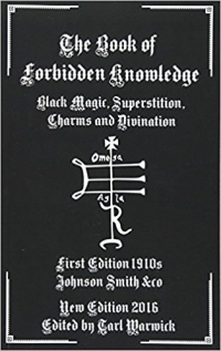 The Book Of Forbidden Knowledge: Black Magic, Superstition, Charms, And Divination