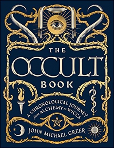 The Occult Book: A Chronological Journey From Alchemy To Wicca (Sterling Chronologies)