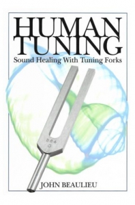 Human Tuning: Sound Healing With Tuning Forks