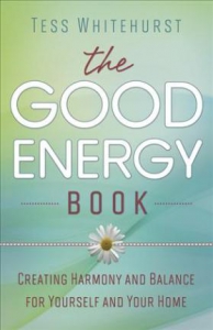 The Good Energy Book : Creating Harmony And Balance For Yourself And Your Home
