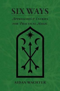 Six Ways: Approaches & Entries For Practical Magic