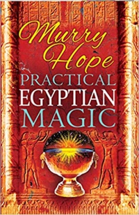 Practical Egyptian Magic : A Complete Manual Of Egyptian Magic For Those Actively Involved In The Western Magical Tradition
