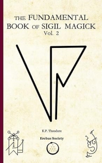 The Fundamental Book Of Sigil Magick Vol.2
