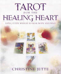 Tarot for the Healing Heart: Using Inner Wisdom to Heal Body & Mind