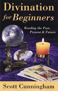 Divination for Beginners: Reading the Past, Present & Future