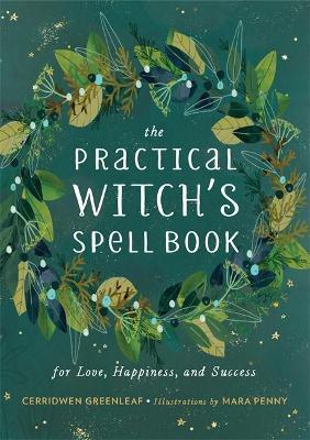 The Practical Witch's Spell Book : For Love, Happiness, and Success