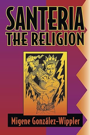 Santeria The Religion by Gonzalez- Wippler