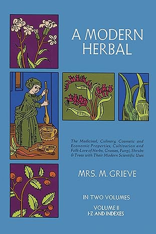 A Modern Herbal (Volume 2, I-Z and Indexes)