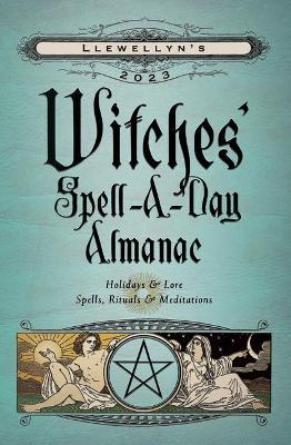 Llewellyn's 2023 Witches' Spell-A-Day Almanac (Pre-order)