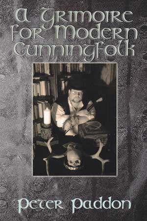 A Grimoire for Modern Cunning Folk : A Practical Guide to Witchcraft on the Crooked Path