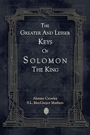 The Greater and Lesser Keys of Solomon the King