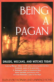 Being a Pagan: Druids, Wiccans, and Witches Today