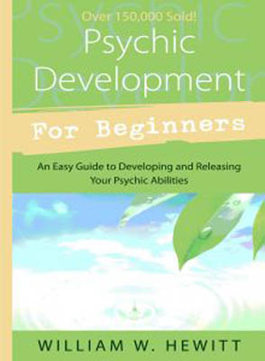 Psychic Development for Beginners: An Easy Guide to Releasing and Developing Your Psychic Abilities