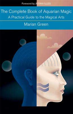 Complete Book of Aquarian Magic by Marian Green