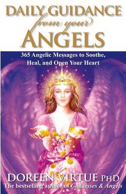 Daily Guidance from Your Angels : 365 Angelic Messages To Soothe, Heal, And Open Your Heart