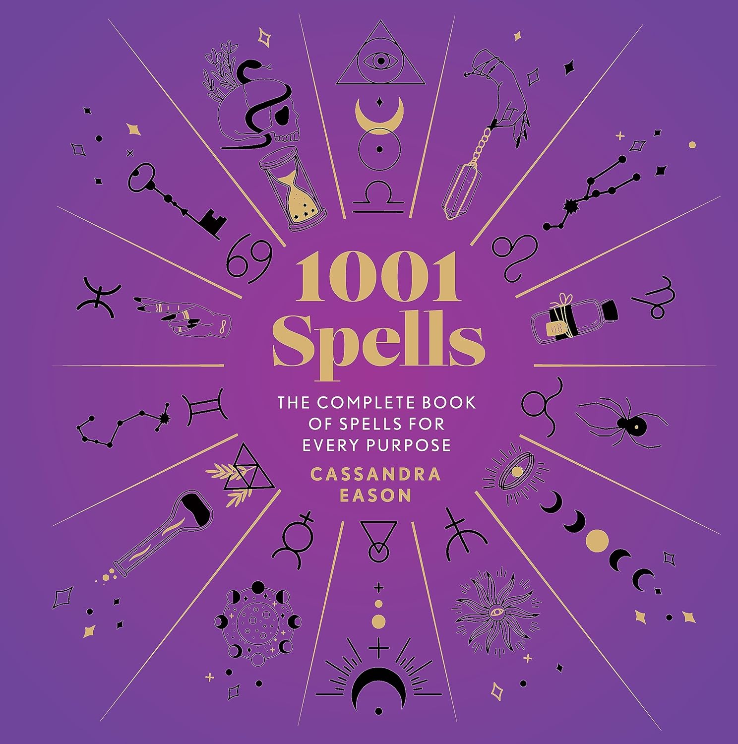 1001 Spells: The Complete Book of Spells for Every Purpose