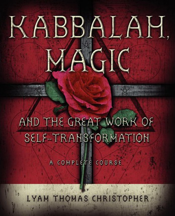 Kabbalah, Magic and the Great Work of Self-transformation