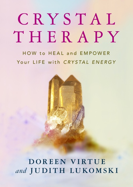 Crystal Therapy : How to Heal and Empower Your Life with Crystal Energy