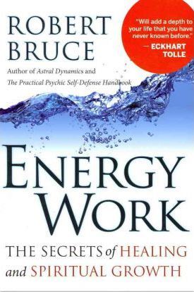 Energy Work : The Secrets of Healing and Spiritual Growth