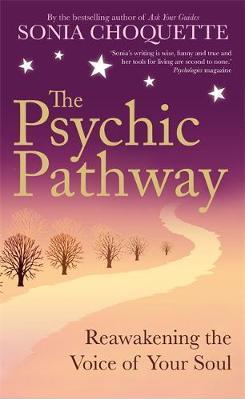 The Psychic Pathway : Reawakening the Voice of Your Soul